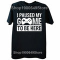 2026NEW Funny Men Gaming Graphic T Shirt I Paused My Game To Be Here Print Casual Short Sleeve Loose Tshirts Men's Clothing Y2K